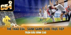 Thể Thao C54 - Sảnh game cược trực tiếp trận đấu đỉnh cao