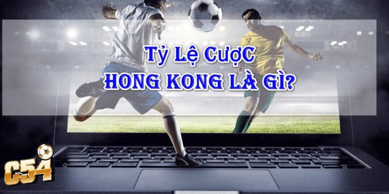 Kèo tỷ lệ cược Hong Kong C54 nhận đông đảo sự quan tâm