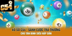 Giới thiệu một vài thông tin cơ bản về sảnh cược xổ số C54